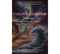 O Grande Elementar: Volume I - A Ruptura do Tempo (Bruxos e Deuses)