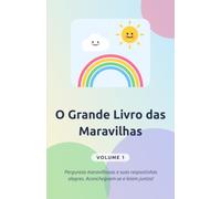 O Grande Livro das Maravilhas - Volume 1: Perguntas e respostas para mentes curiosas. Para ler juntos a partir dos 5 anos