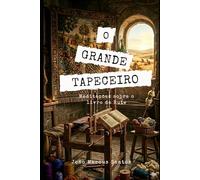 O Grande Tapeceiro: Meditações sobre livro de Rute