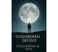 O Guardião do Elo: Um chamado para os que lembram dormindo - Entre o silêncio e a missão: 5 (Entre Céus e Consciências)