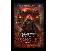 O Guardião dos Portões de Sangue - Livro II