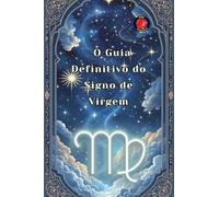 O Guia Definitivo do Signo de Virgem