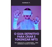 O Guia Definitivo para Criar e Tokenizar NFTs