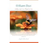 O Happy Day!: Walking in God's Love Throughout the Day
