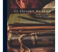 O Henry O. Henry Papers: Containing Some Sketches of his Life Together O Henry Multicolor