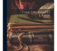 O Henry The Trimmed Lamp Book - Paperback O Henry Multicolor