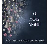 O Holy Night: A Nativity Christmas Coloring Book