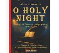 O Holy Night - Melody & Piano Accompaniment in G Major: Classical & Light Jazz Piano Sheet Music I Orchestral Backing Track (Audio Only) Includes ... (Jazz Christmas Duets for Violin and Piano)