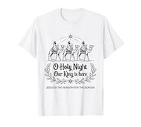 O Holy Night Our King is Here Jesus Christmas Christian T-Shirt