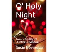 O' Holy Night: Twenty-five Days of Christmas Devotional