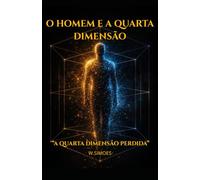 O Homem e a Quarta Dimensão: A Quarta Dimensão Perdida