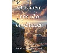 O homem que não envelheceu