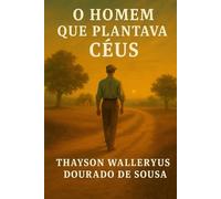 O HOMEM QUE PLANTAVA CÉUS.