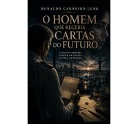 O HOMEM QUE RECEBIA CARTAS DO FUTURO