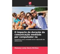 O impacto da duração da comunicação mediada por computador na: autoestima social, ansiedade social e depressão dos adolescentes