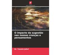 O impacto da sugestão nas nossas crenças e pensamentos