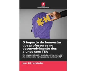 O impacto do bem-estar dos professores no desenvolvimento dos alunos com TEA: Um estudo misto sobre a relação entre o bem-estar dos professores e o progresso dos alunos com TEA