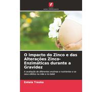 O Impacto do Zinco e das Alterações Zinco-Enzimáticas durante a Gravidez: A avaliação de diferentes enzimas e nutrientes e os seus efeitos na mãe e no bebé