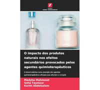 O impacto dos produtos naturais nos efeitos secundários provocados pelos agentes quimioterapêuticos: A doxorrubicina como exemplo dos agentes quimioterapêuticos eficazes que afectam o coração