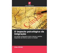 O impacto psicológico da imigração: Um estudo comparativo entre crianças e adultos imigrantes da América Latina no Canadá