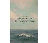 O Inexorável Fluxo do Tempo: Poesia
