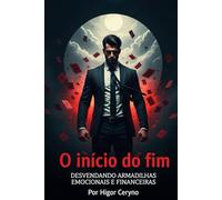 O Início do Fim: Desvendando Armadilhas Emocionais e Financeiras