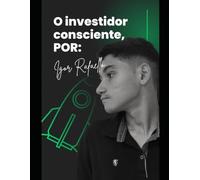 O investido Consciente: O manual de investimentos para jovens adultos