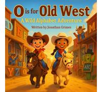 O is for Old West: A Wild Alphabet Adventure: A Fun Western ABC Book for Toddlers and Early Readers