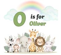 O is for OLIVER: Personalized Alphabet Adventure - Custom Initial & Name ABC Learning Book for Preschoolers ("Letter by Letter" Personalized Book Collection)