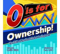 O is for Ownership!: The ABCs of the Stock Market for Beginners