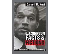 O. J. Simpson Facts and Fictions: News Rituals In The Construction Of Reality