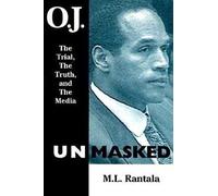 O.J. Unmasked: The Trial, the Truth and the Media by M.L. Rantala (1996-03-26)