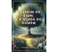 O JARDIM DO ÉDEN: E A QUEDA DO HOMEM: 2 (HISTÓRIAS BÍBLICAS: SOPRO DE DEUS)