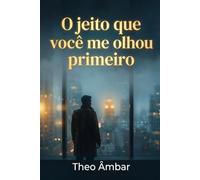 O jeito que você me olhou primeiro