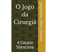 O Jogo da Cirurgiã: A Caçada Silenciosa
