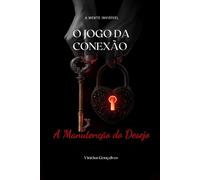 O JOGO DA CONEXÃO: A Manutenção do Desejo
