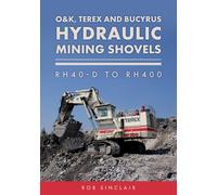 O&K, Terex and Bucyrus Hydraulic Mining Shovels : RH40-D to RH400