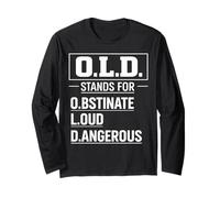 O.L.D. Stands for Obstinate Loud Dangerous Grumpy Old Man Long Sleeve T-Shirt