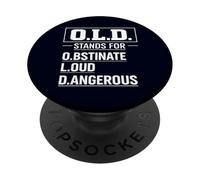 O.L.D. Stands For Obstinate Loud Dangerous Grumpy Old Man PopSockets Adhesive PopGrip