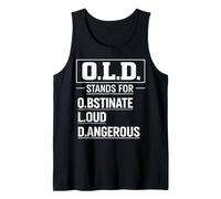 O.L.D. Stands for Obstinate Loud Dangerous Grumpy Old Man Tank Top
