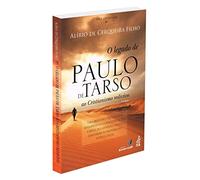 O Legado de Paulo de Tarso ao Cristianismo Redivivo