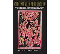 O Let Us Howle Some Heavy Note: Music for Witches, the Melancholic, and the Mad on the Seventeenth-Century English Stage