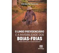 O Limbo Previdenciário e a Invisibilidade dos Boias-Frias: Desafios e Soluções para a Inclusão Previdenciária