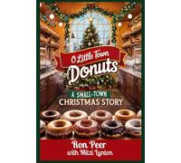 O LITTLE TOWN OF DONUTS: A Small-Town Christmas