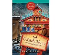 O Little Town of Sugarcreek: 5 (Sugarcreek Amish Mysteries)