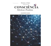 O livro branco para retomar o PODER através da sua CONSCIÊNCIA - Estrutura e Paradoxos: Um guia poderoso para compreender a manipulação da mente, ... emoções e retomar o controle do seu destino.