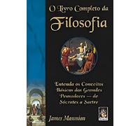 O Livro Completo Da Filosofia. Entenda Os Conceitos Basicos Dos Grandes Pensadores (Em Portuguese do Brasil)