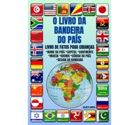 O LIVRO DA BANDEIRA DO PAÍS: LIVRO DE FATOS PARA CRIANÇAS, ilustração colorida, conhecimento de fatos divertidos sobre países, design de bandeira, capital, moeda, continente, idioma e código do país