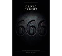 O Livro da Besta: Fatos contra ignorância, realidade contra imaginação (Estudos do Limiar Consciencial)