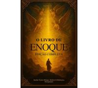 O Livro de Enoque Edição Completa: Inclui Texto Etíope, Eslavo E Hebraico Enoquiano